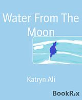 E-Book (epub) Water From The Moon von Katryn Ali