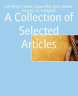 E-Book (epub) A Collection of Selected Articles von Rafi Ahmed Suhan, Explore With Ayek, Amdad Hussain