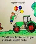 E-Book (epub) Vom kleinen Trecker, der so gern gebraucht werden wollte von Regina Meier Zu Verl