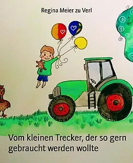 E-Book (epub) Vom kleinen Trecker, der so gern gebraucht werden wollte von Regina Meier Zu Verl