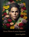E-Book (epub) Grosse Männer und meine Gegenwart von Joana Angelides