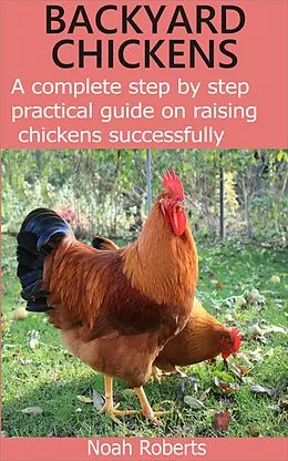 E-Book (epub) Backyard Chickens von Noah Roberts