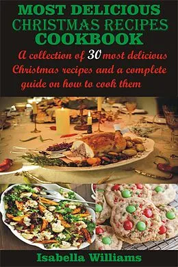 E-Book (epub) Most Delicious Christmas Recipes Cookbook von Isabella Williams