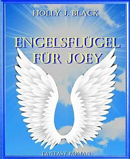 E-Book (epub) Engelsflügel für Joey von Holly J. Black
