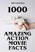 E-Book (epub) 1000 Amazing Action Movie Facts von Tom Chapman