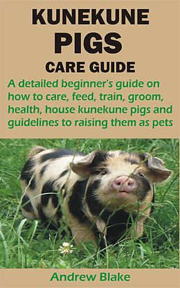 E-Book (epub) KUNEKUNE PIGS CARE GUIDE von Andrew Blake