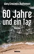 E-Book (epub) 60 Jahre und ein Tag von Mary Crestwick Blythemore