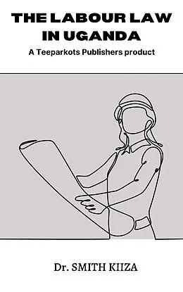 E-Book (epub) THE LABOUR LAW IN UGANDA von Smith Kiiza