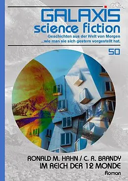 E-Book (epub) GALAXIS SCIENCE FICTION, Band 50: IM REICH DER 12 MONDE von Ronald M. Hahn, C. R. Brandy