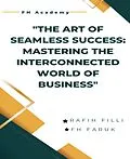 E-Book (epub) The Art of Seamless Success: Mastering the Interconnected World of Business von Andreas Christodoulou, Nazmul Hossain Emon