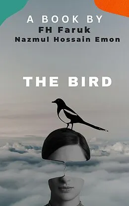 E-Book (epub) The: Bird von Fh Faruk, Nazmul Hossain Emon, Ishtiak Thaseen