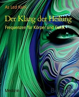 E-Book (epub) Der Klang der Heilung von As Led Kuhl