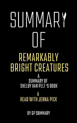 E-Book (epub) Summary of Remarkably Bright Creatures by Shelby Van Pelt:A Read with Jenna Pick von Gp Summary