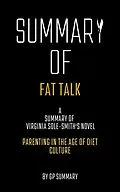 E-Book (epub) Summary of Fat Talk by Virginia Sole-Smith: Parenting in the Age of Diet Culture von Gp Summary