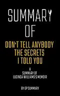 E-Book (epub) Summary of Don't Tell Anybody the Secrets I Told You a memoir by Lucinda Williams von Gp Summary