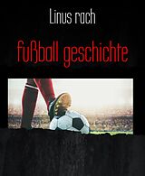 E-Book (epub) fußball geschichte von Linus Rach