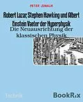 E-Book (epub) Robert Lazar, Stephen Hawking und Albert Einstein Vaeter der Hyperphysik von Peter Jonalik