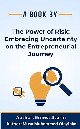 E-Book (epub) The Power of Risk: Embracing Uncertainty on the EntrepreneurialJourney von Guy Leon Sheetrit