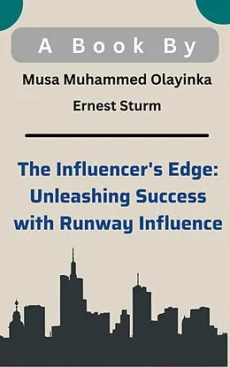 E-Book (epub) The Influencer's Edge: Unleashing Success with RunwayInfluence von Fh Faruk, Safin Ahmed Sohan, X Rozan Ahamed