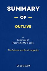 eBook (epub) Summary of Outlive by Peter Attia MD : The Science and Art of Longevity de Gp Summary