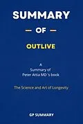 E-Book (epub) Summary of Outlive by Peter Attia MD : The Science and Art of Longevity von Gp Summary
