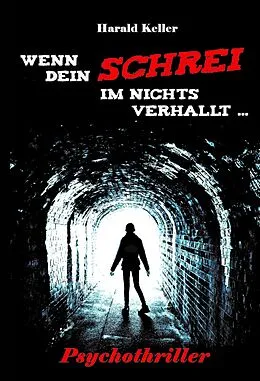 E-Book (epub) Wenn dein Schrei im Nichts verhallt von Harald Keller