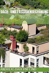 E-Book (epub) Dach- und Fassadenbegrünung von Andreas Bauernfeind