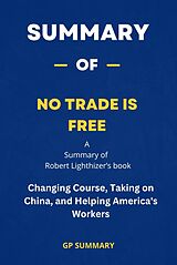 eBook (epub) Summary of No Trade Is Free by Robert Lighthizer de Gp Summary