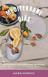 E-Book (epub) Mediterrane Diät von Marie Moreno