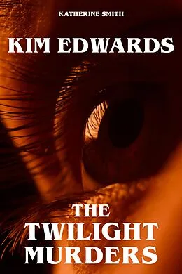 E-Book (epub) Kim Edwards - The Twilight Murders von Katherine Smith