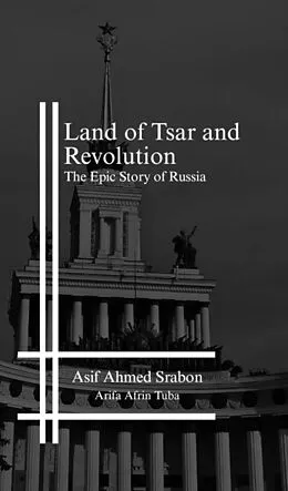 E-Book (epub) Land of Tsar and Revolution von Ahmed Amjad, Khalid Hossain Siyam, Mohammad Jihad Hasan