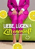 E-Book (epub) Liebe, Lügen & Zitronensaft von Romy van Mader