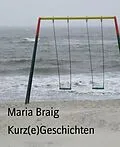 E-Book (epub) Kurz(e)Geschichten von Maria Braig