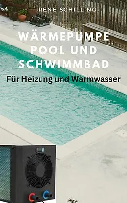 E-Book (epub) Wärmepumpe Pool und Schwimmbad von Rene Schilling