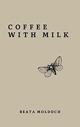 eBook (epub) Coffee with Milk de Beata Moldoch