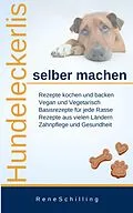E-Book (epub) Hundeleckerlis selber machen von Rene Schilling