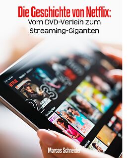 E-Book (epub) Die Geschichte von Netflix: von Marcos Schneider