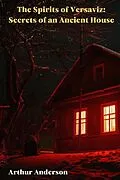 E-Book (epub) The Spirits of Versaviz: Secrets of an Ancient House von Arthur Anderson