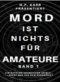 E-Book (epub) Mord ist nichts für Amateure - Band 1 von H. P. Karr, Manfred Mainau, Jackie Kowal
