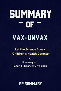 eBook (epub) Summary of Vax-Unvax by Robert F. Kennedy Jr.: Let the Science Speak (Children's Health Defense) de Gp Summary