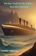 E-Book (epub) On the Trail of the Killer: Secrets Aboard von Arthur Anderson