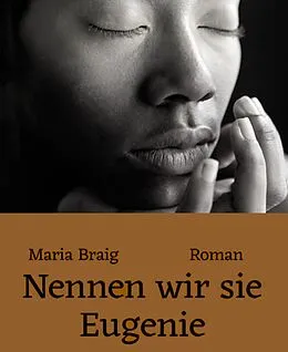 E-Book (epub) Nennen wir sie Eugenie von Maria Braig
