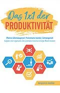 E-Book (epub) Das 1x1 der Produktivität: Effektives Selbstmanagement | Prokrastination beenden | Zeitmanagement von Benjamin Walter