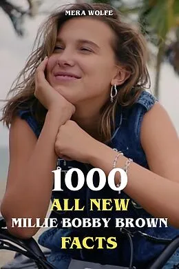 E-Book (epub) 1000 All New Millie Bobby Brown Facts von Mera Wolfe
