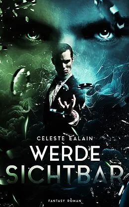 E-Book (epub) Werde sichtbar von Celeste Ealain