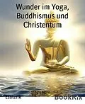 E-Book (epub) Wunder im Yoga, Buddhismus und Christentum von Nils Horn