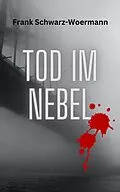 E-Book (epub) Tod im Nebel von Frank Schwarz-Woermann