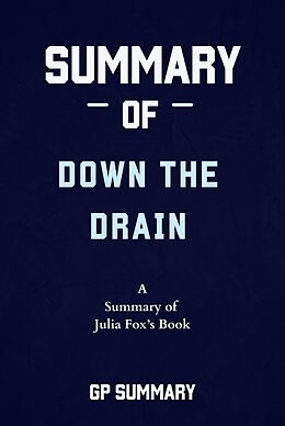 E-Book (epub) Summary of Down the Drain by Julia Fox von Gp Summary
