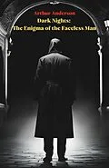 E-Book (epub) Dark Nights: The Enigma of the Faceless Man von Arthur Anderson