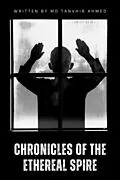 E-Book (epub) Chronicles of the Ethereal Spire von Md Tanvhir Ahmed